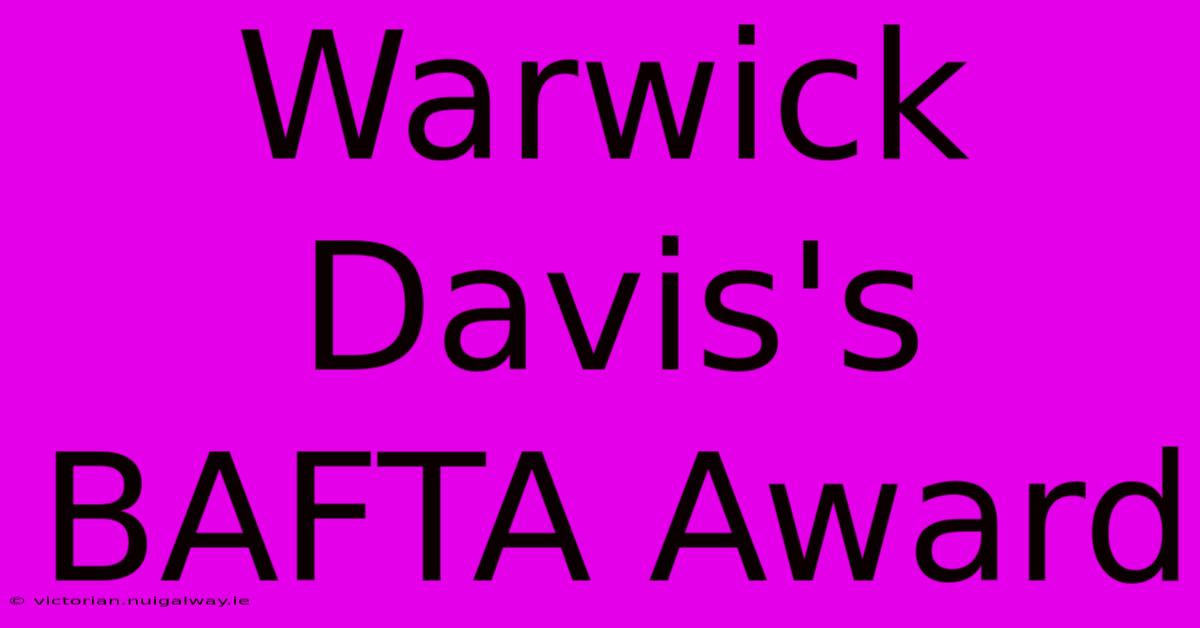 Warwick Davis's BAFTA Award