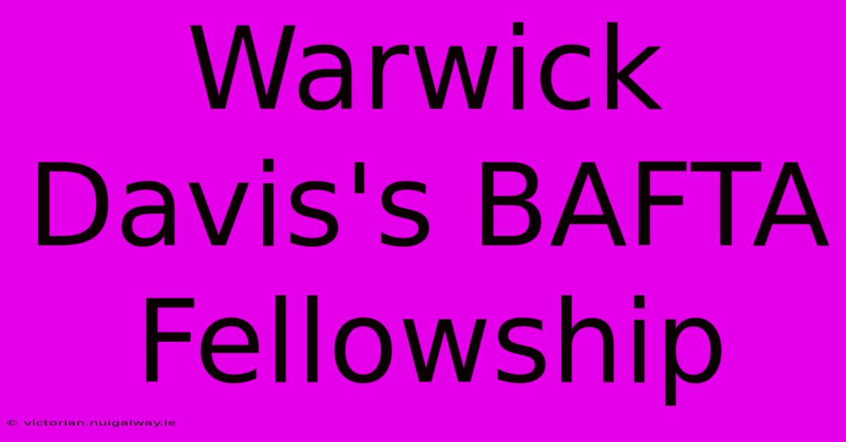 Warwick Davis's BAFTA Fellowship