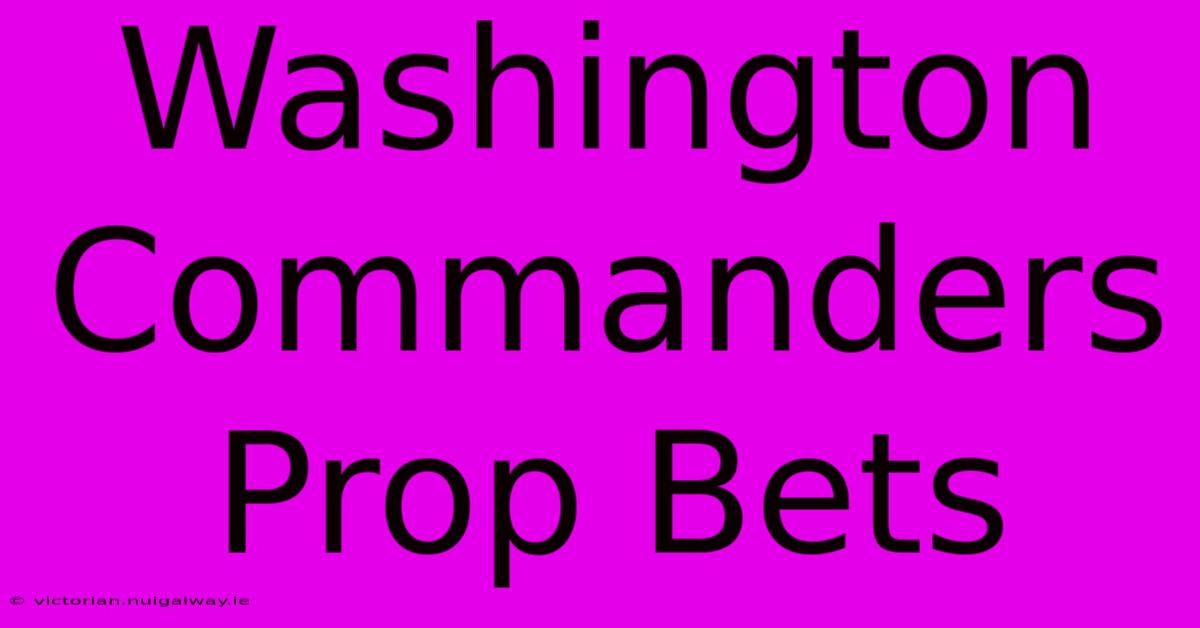 Washington Commanders Prop Bets