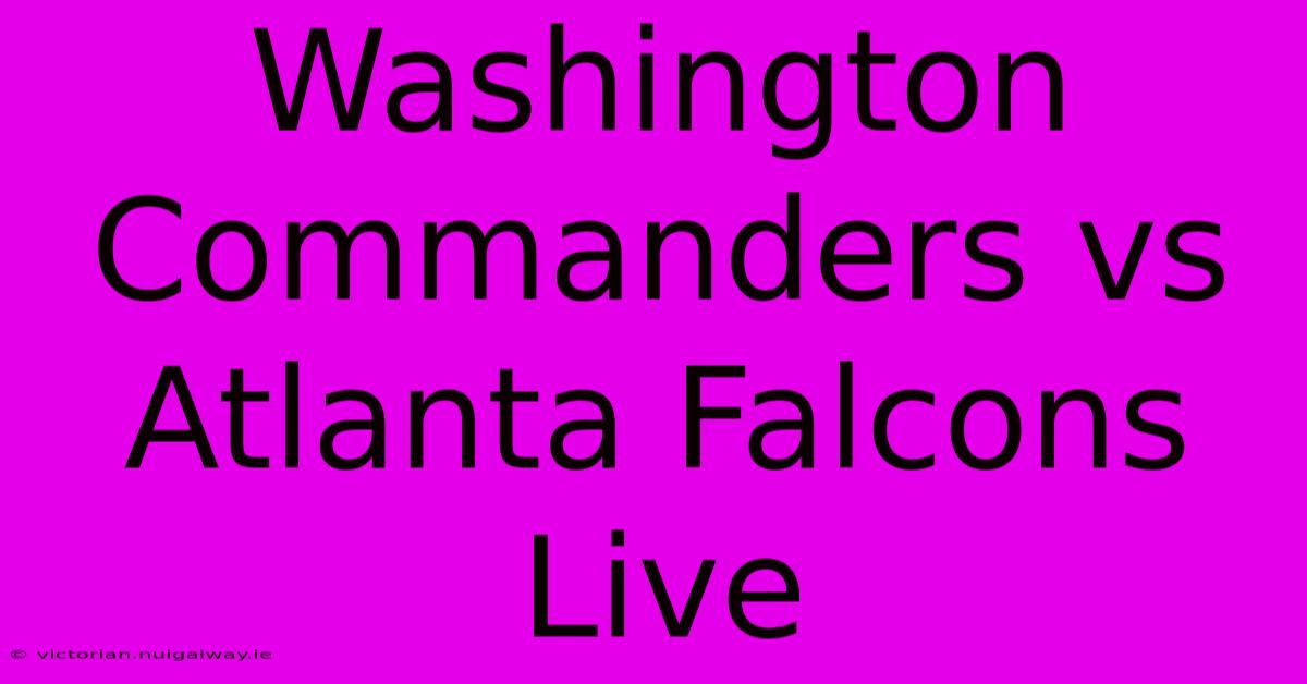 Washington Commanders Vs Atlanta Falcons Live