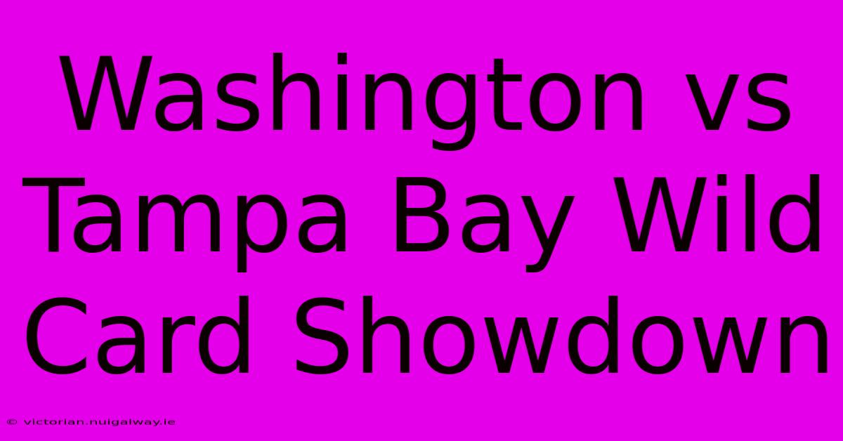 Washington Vs Tampa Bay Wild Card Showdown