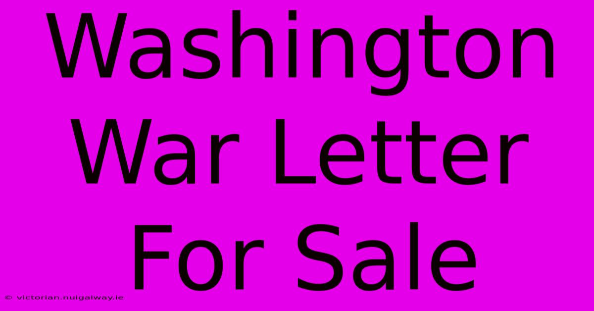 Washington War Letter For Sale