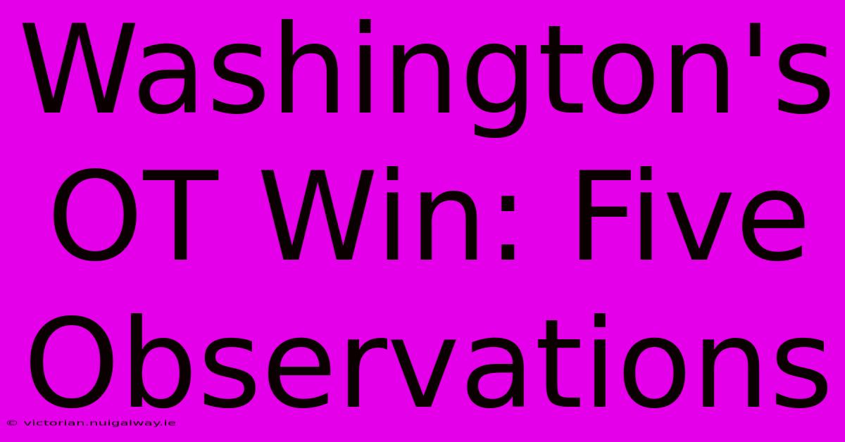 Washington's OT Win: Five Observations