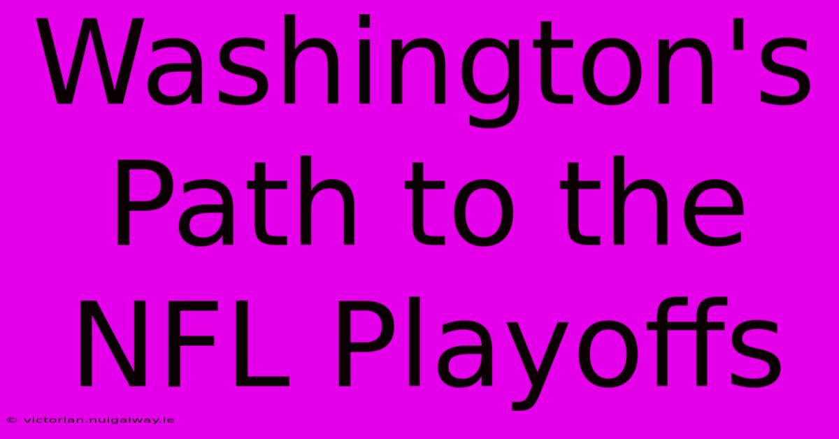 Washington's Path To The NFL Playoffs