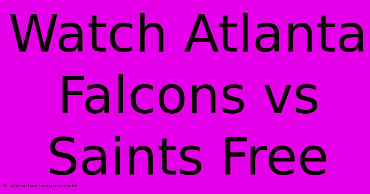 Watch Atlanta Falcons Vs Saints Free