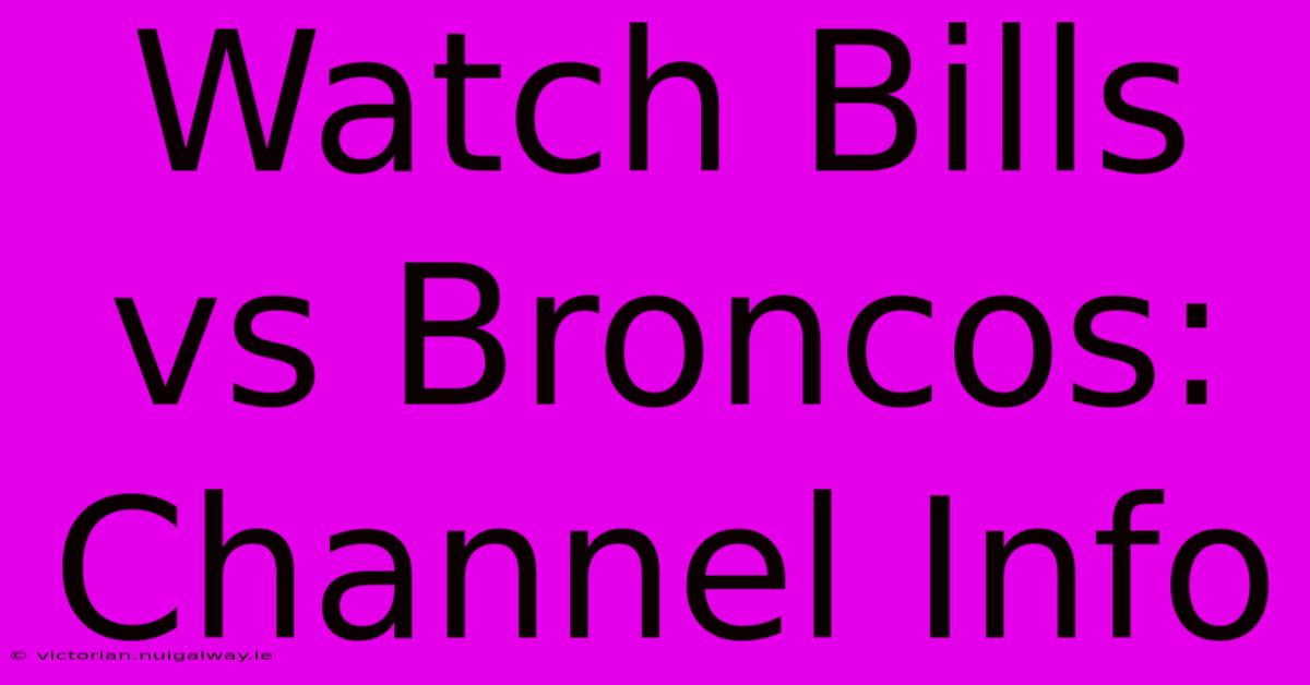 Watch Bills Vs Broncos: Channel Info