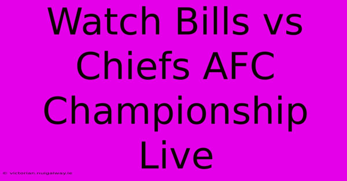 Watch Bills Vs Chiefs AFC Championship Live