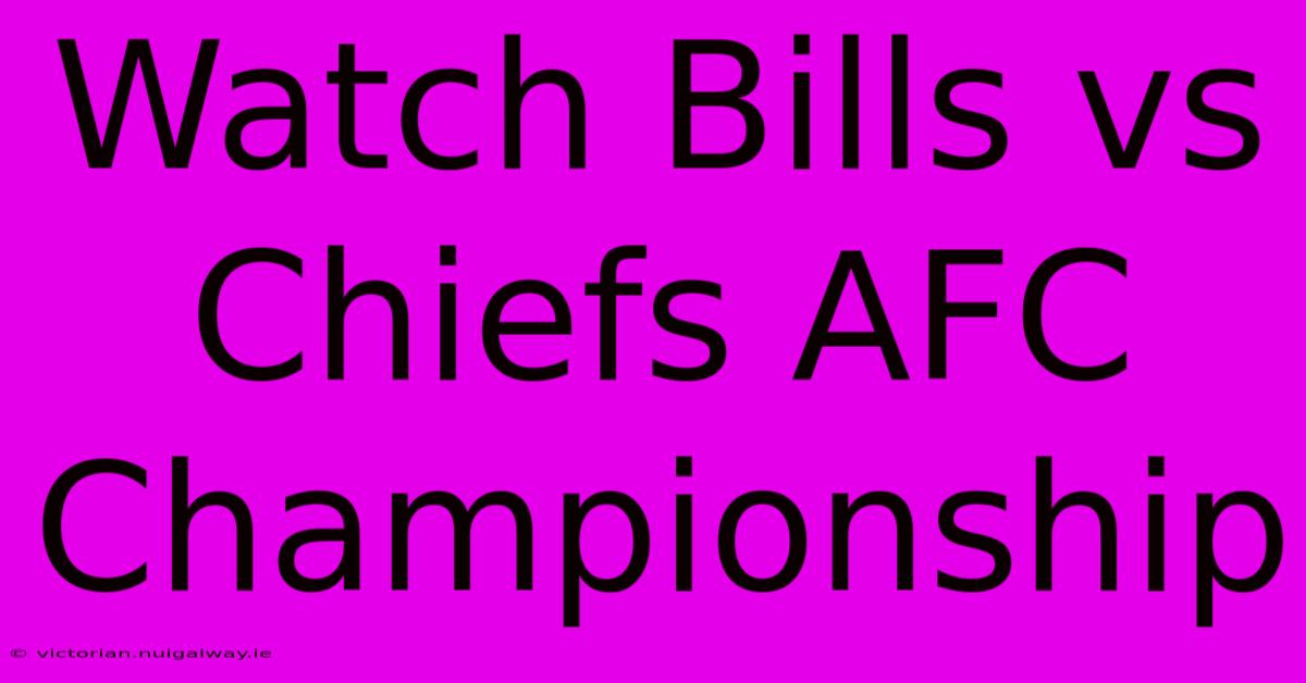 Watch Bills Vs Chiefs AFC Championship