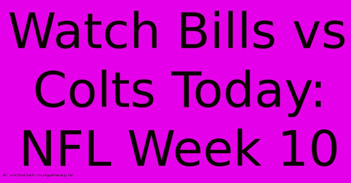 Watch Bills Vs Colts Today: NFL Week 10