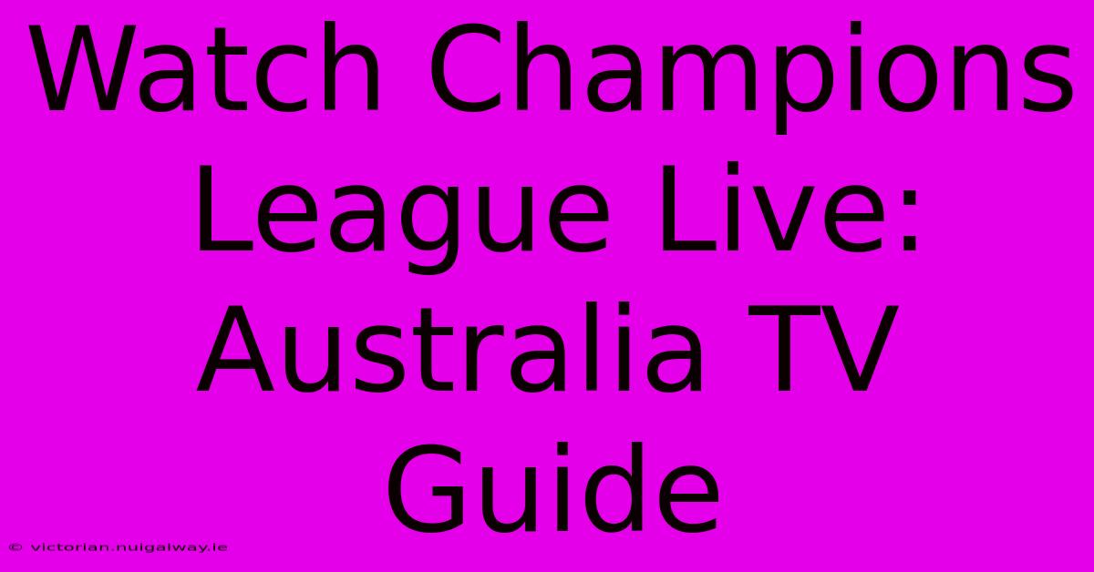 Watch Champions League Live: Australia TV Guide