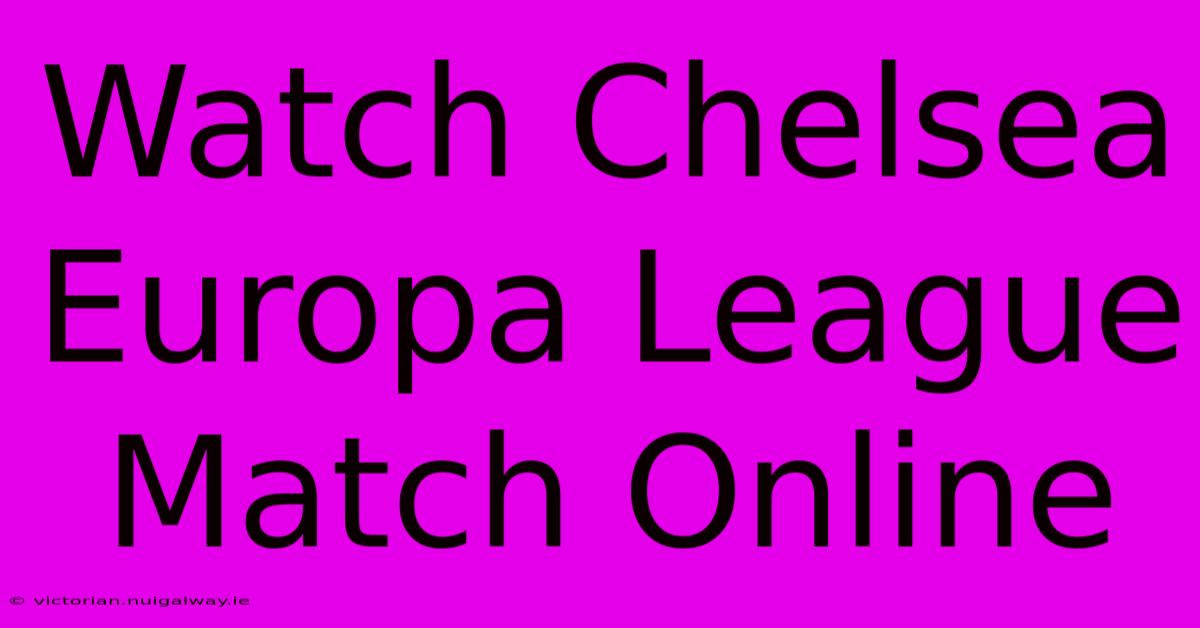 Watch Chelsea Europa League Match Online