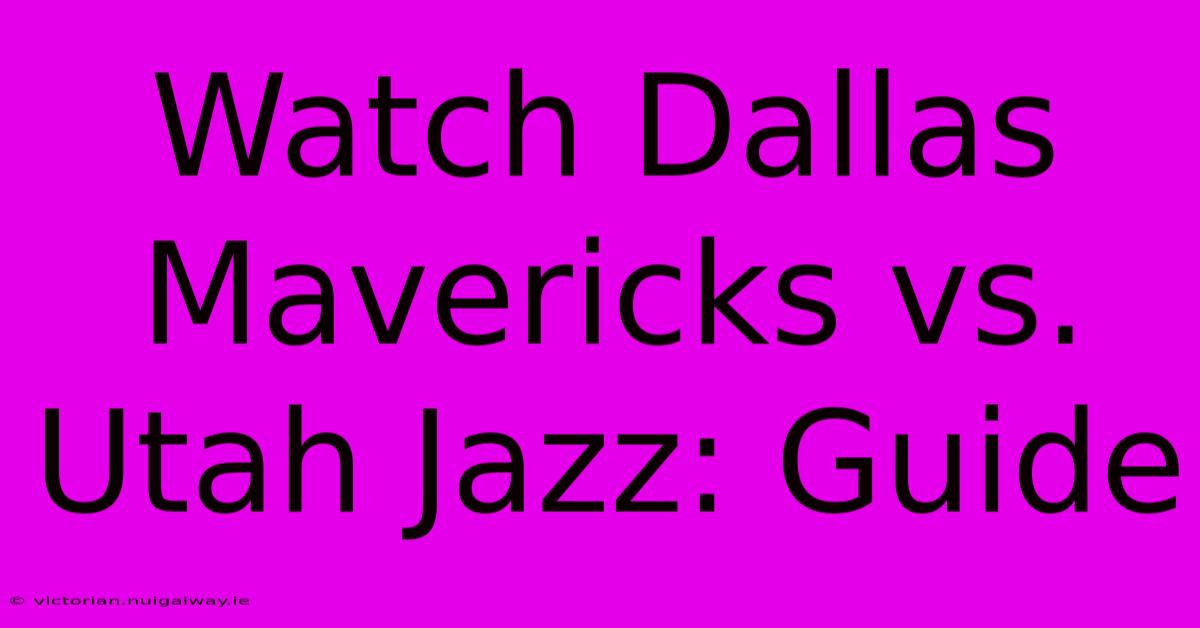 Watch Dallas Mavericks Vs. Utah Jazz: Guide