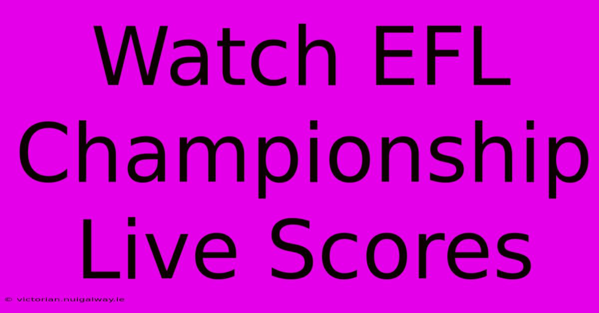 Watch EFL Championship Live Scores