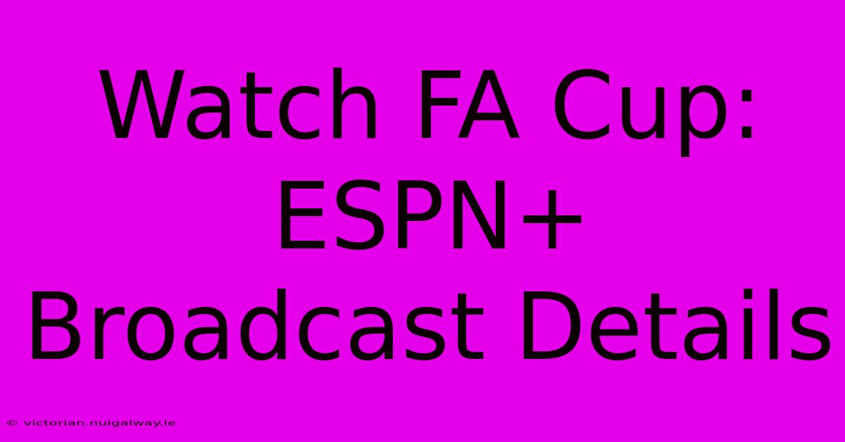 Watch FA Cup: ESPN+ Broadcast Details