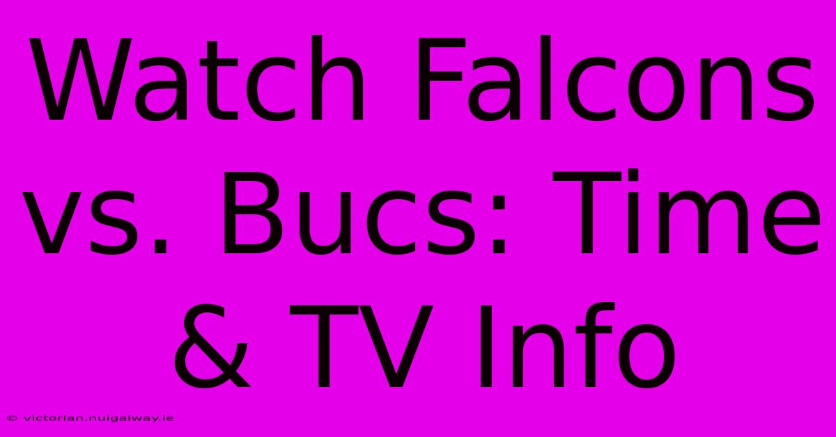 Watch Falcons Vs. Bucs: Time & TV Info