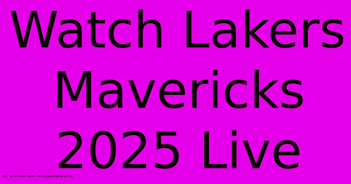 Watch Lakers Mavericks 2025 Live