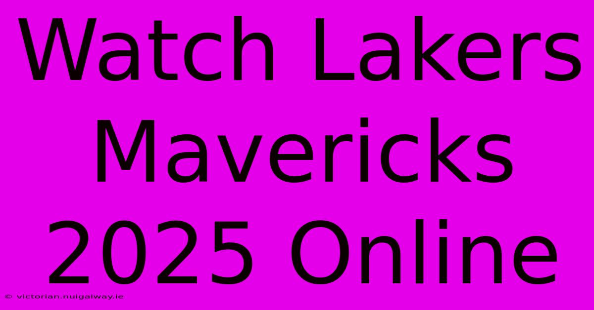 Watch Lakers Mavericks 2025 Online