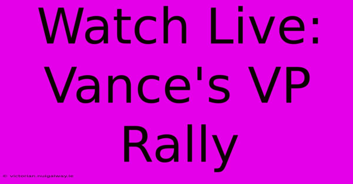 Watch Live: Vance's VP Rally