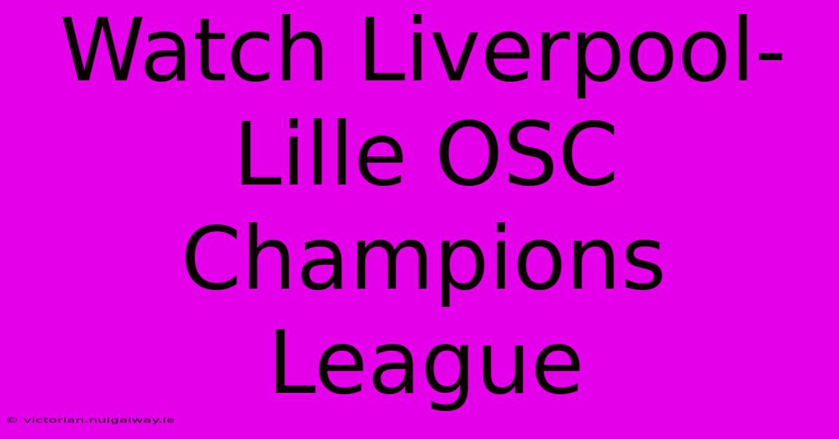 Watch Liverpool-Lille OSC Champions League