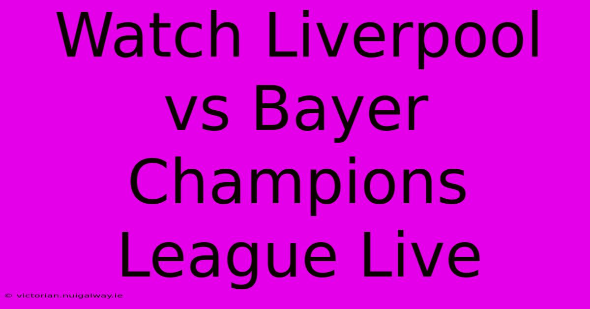 Watch Liverpool Vs Bayer Champions League Live