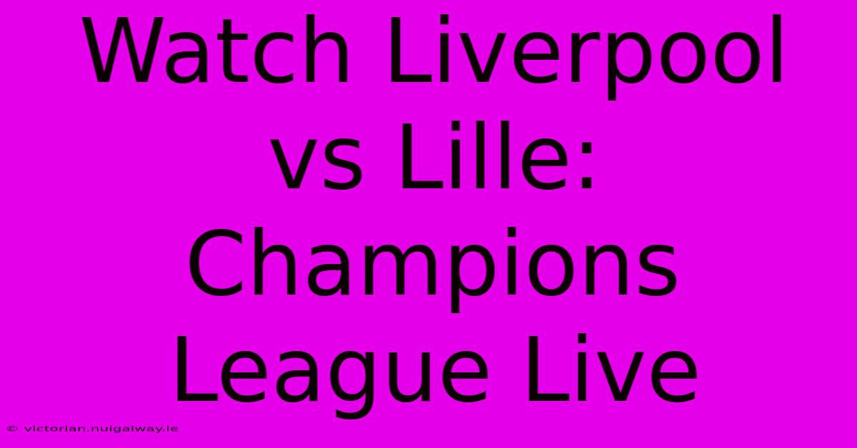 Watch Liverpool Vs Lille: Champions League Live