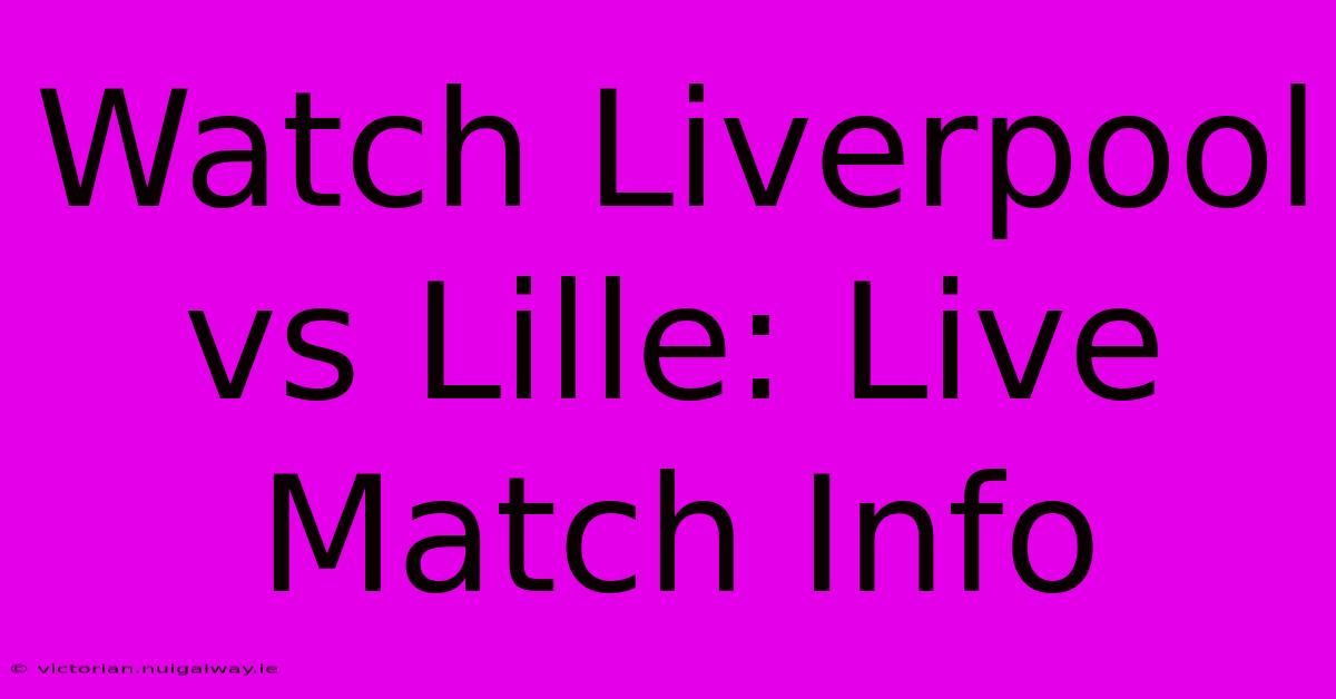 Watch Liverpool Vs Lille: Live Match Info