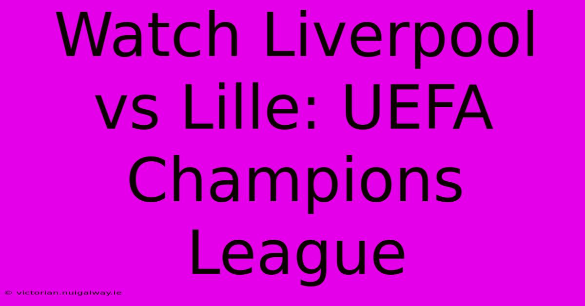 Watch Liverpool Vs Lille: UEFA Champions League