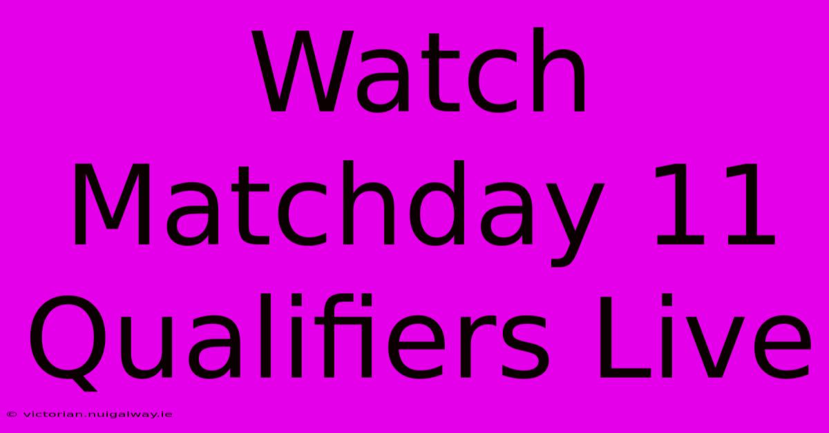 Watch Matchday 11 Qualifiers Live