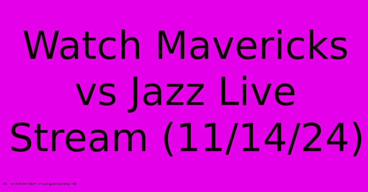 Watch Mavericks Vs Jazz Live Stream (11/14/24)