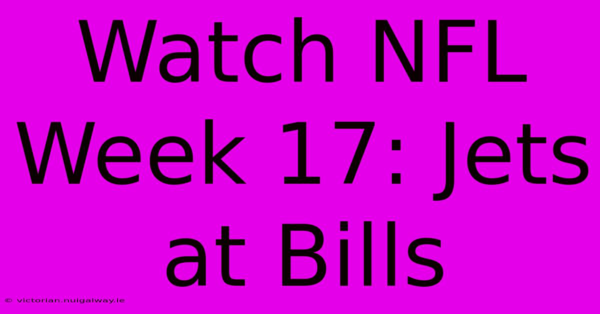 Watch NFL Week 17: Jets At Bills