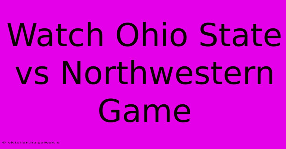 Watch Ohio State Vs Northwestern Game