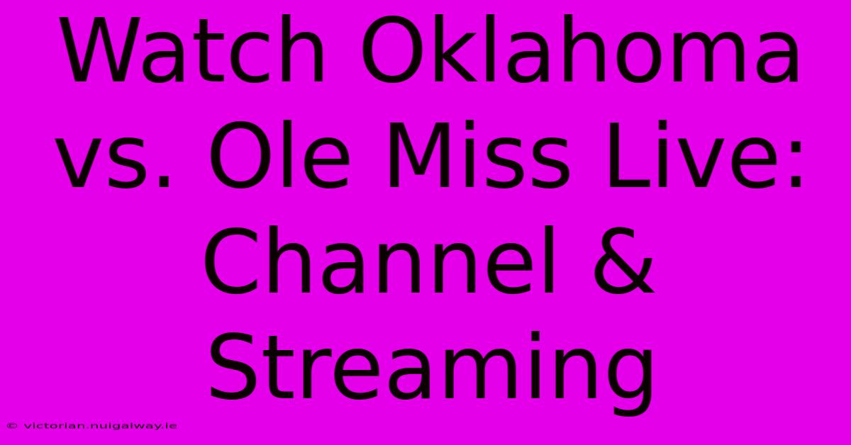 Watch Oklahoma Vs. Ole Miss Live: Channel & Streaming