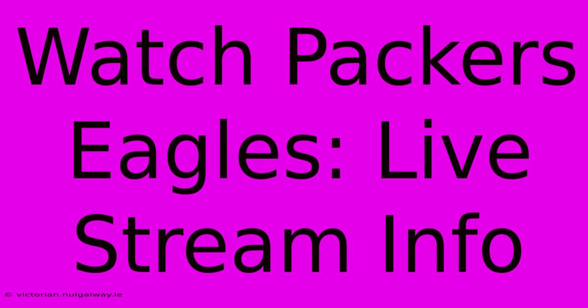 Watch Packers Eagles: Live Stream Info