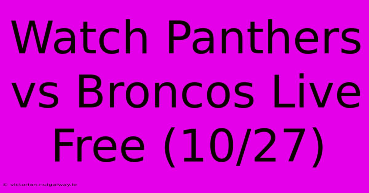 Watch Panthers Vs Broncos Live Free (10/27)