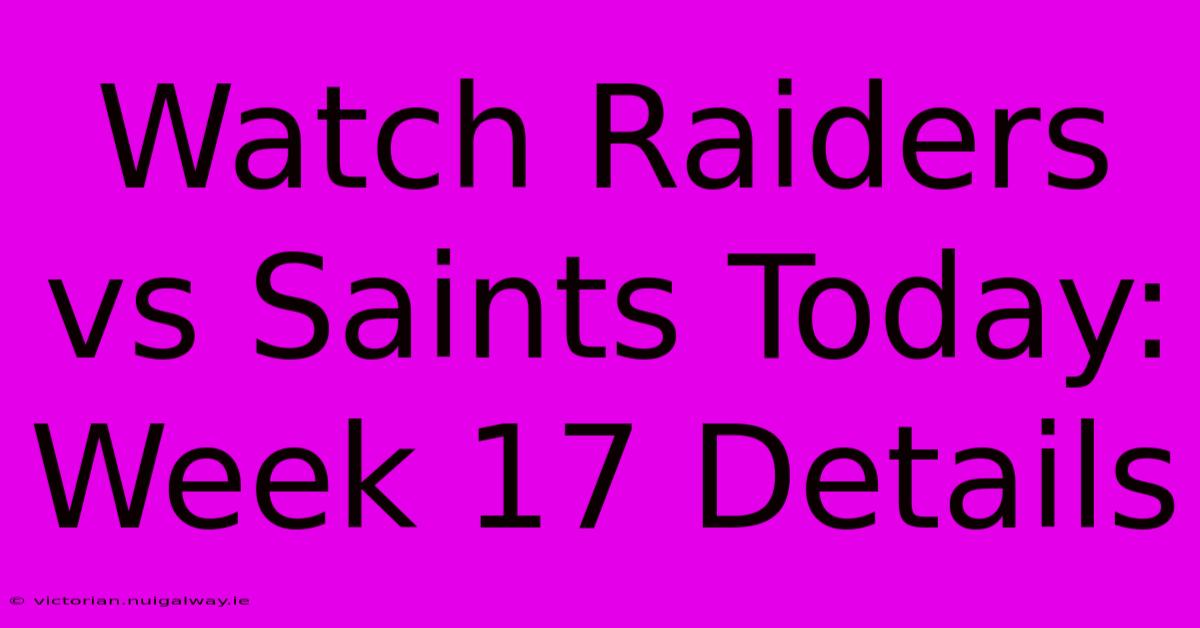 Watch Raiders Vs Saints Today: Week 17 Details