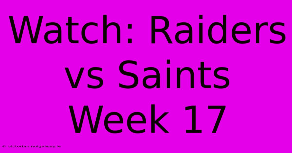 Watch: Raiders Vs Saints Week 17