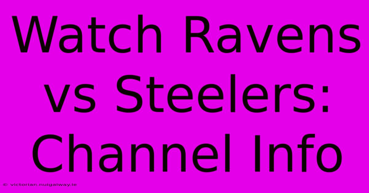 Watch Ravens Vs Steelers: Channel Info