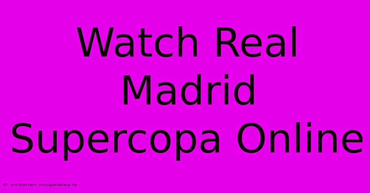 Watch Real Madrid Supercopa Online