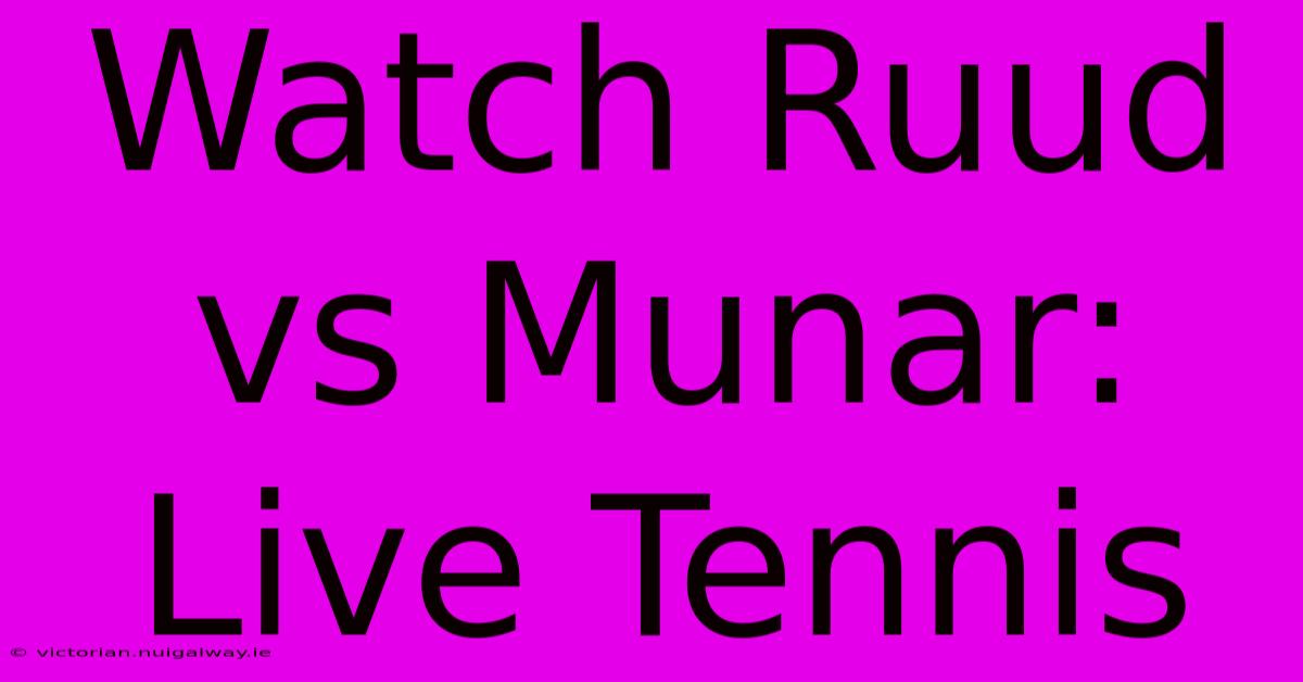 Watch Ruud Vs Munar: Live Tennis