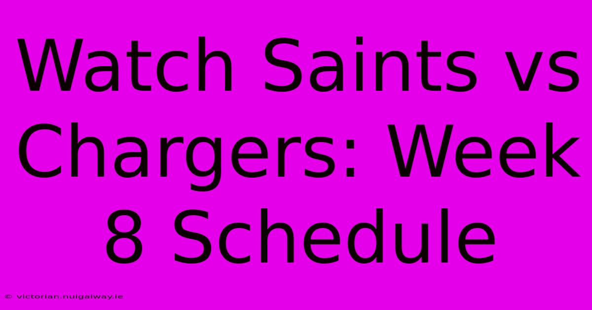 Watch Saints Vs Chargers: Week 8 Schedule 