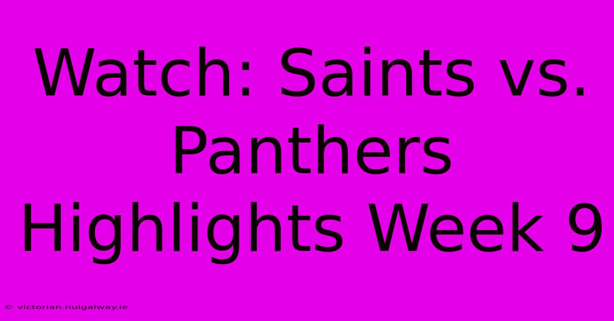 Watch: Saints Vs. Panthers Highlights Week 9 