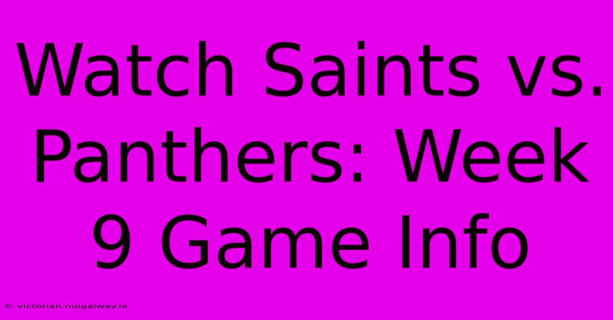 Watch Saints Vs. Panthers: Week 9 Game Info