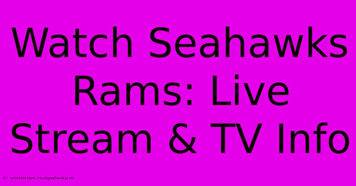 Watch Seahawks Rams: Live Stream & TV Info