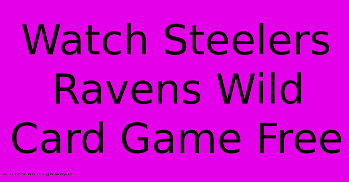 Watch Steelers Ravens Wild Card Game Free