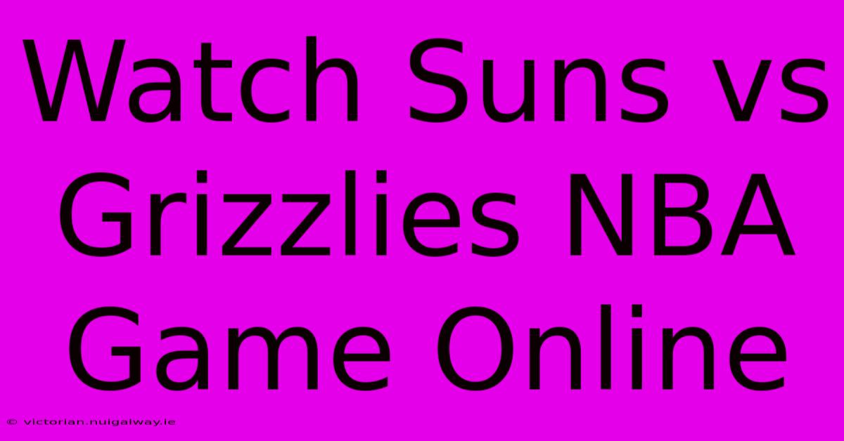 Watch Suns Vs Grizzlies NBA Game Online