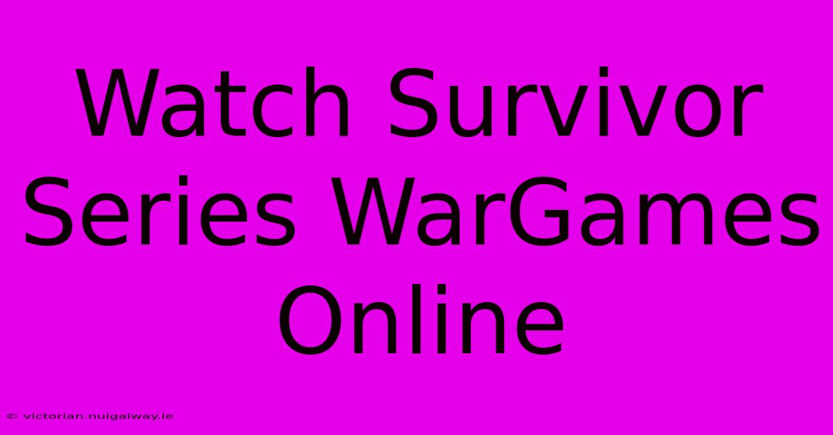 Watch Survivor Series WarGames Online