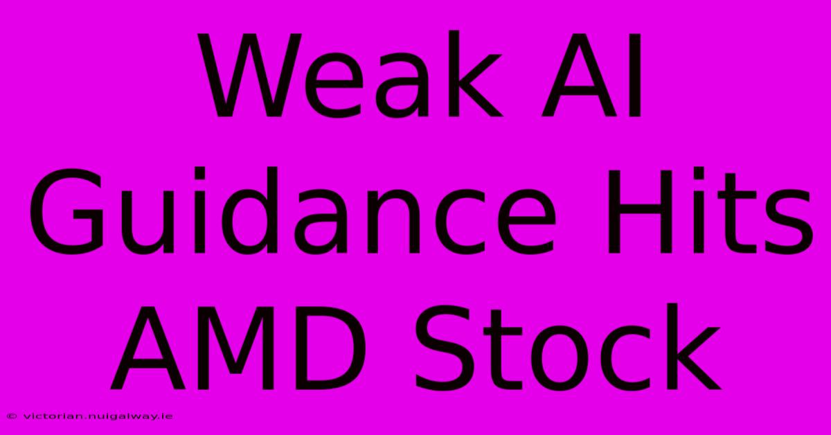 Weak AI Guidance Hits AMD Stock 