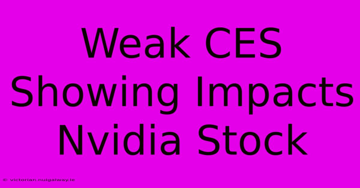 Weak CES Showing Impacts Nvidia Stock