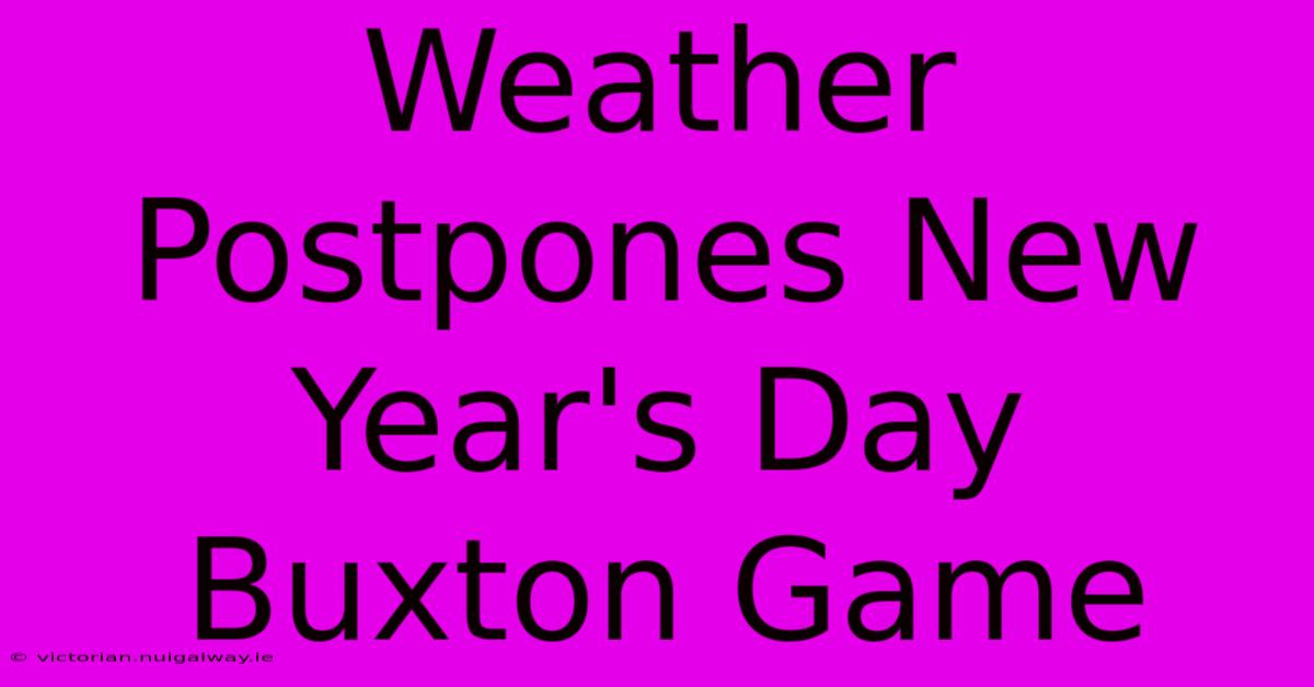 Weather Postpones New Year's Day Buxton Game