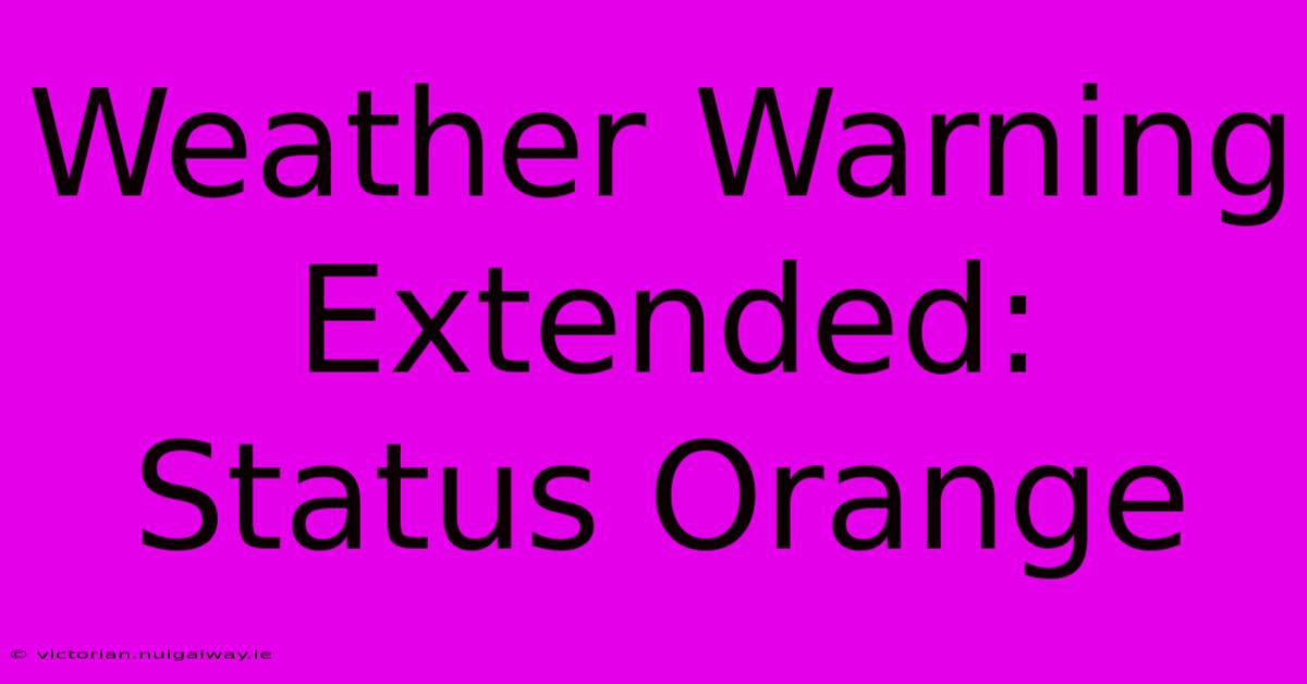 Weather Warning Extended: Status Orange